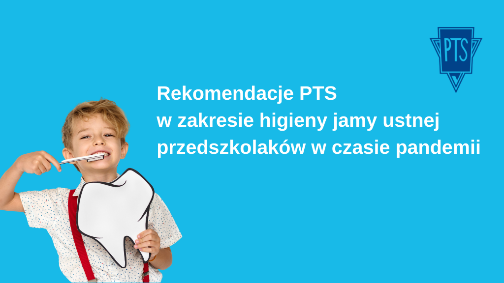 Rekomendacje PTS w zakresie higieny jamy ustnej przedszkolaków w czasie