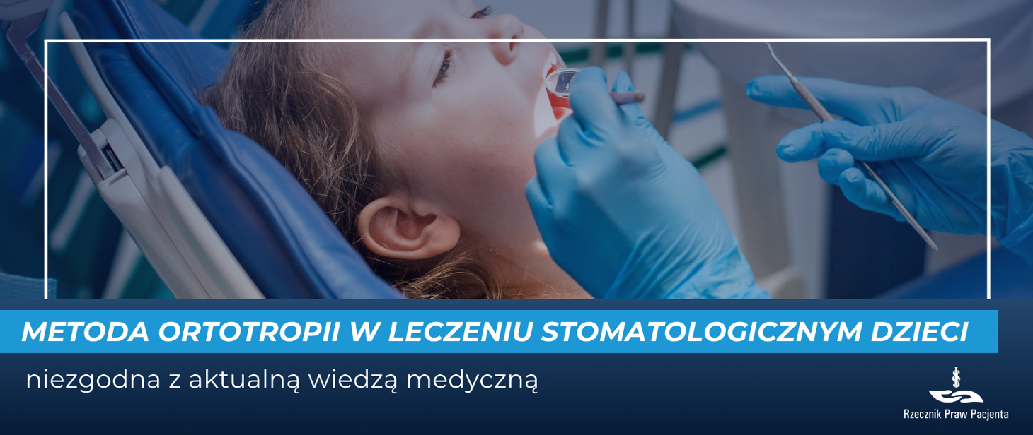 Metoda ortotropii w leczeniu stomatologicznym dzieci – niezgodna z aktualną wiedzą medyczną