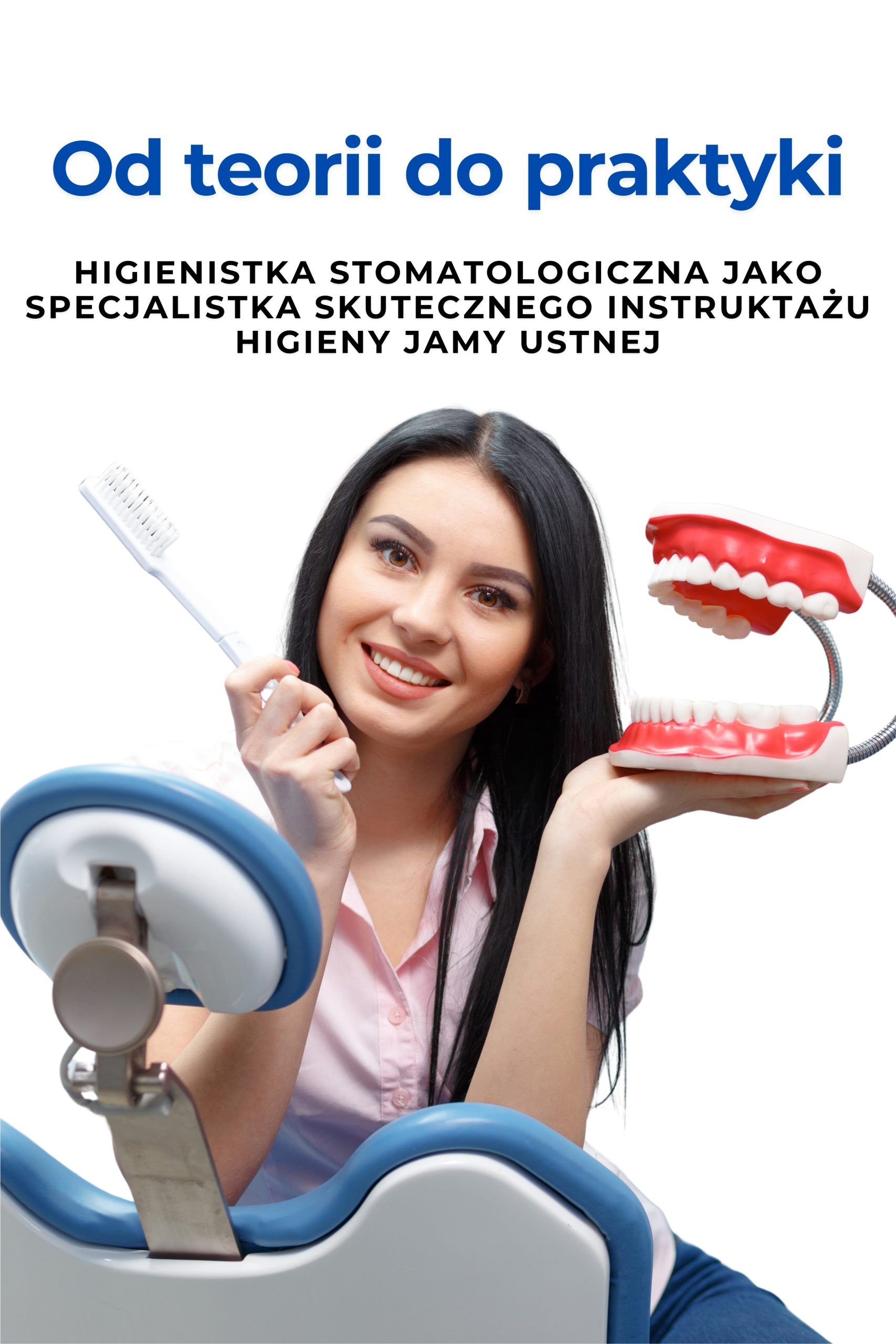 Od teorii do praktyki – higienistka stomatologiczna jako specjalistka skutecznego instruktażu higieny jamy ustnej