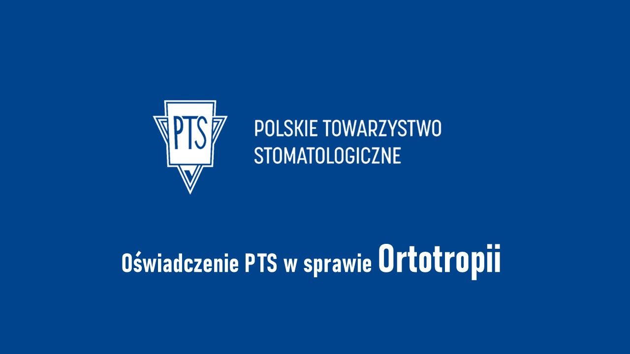 Oświadczenie Polskiego Towarzystwa Stomatologicznego w sprawie Ortotropii