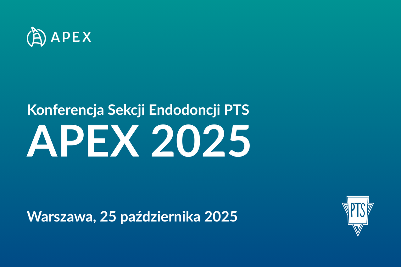 Już za dwa miesiące APEX – konferencja Sekcji Endodoncji Polskiego Towarzystwa Stomatologicznego
