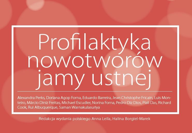 Już jest! Polskie wydanie książki „Profilaktyka nowotworów jamy ustnej”